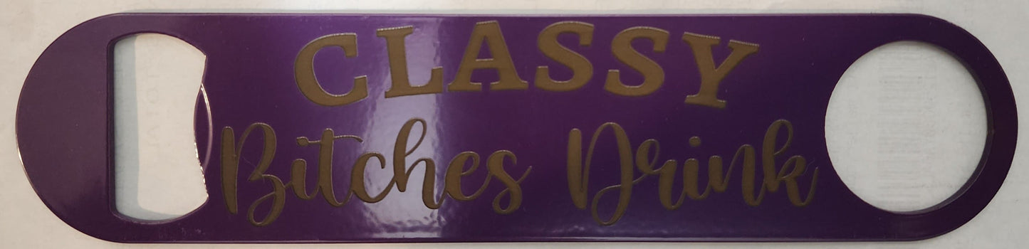 Classy Bitches Drink Bottle Opener